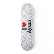 I love Ayaan Skateboard Decks