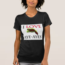 I Love Aye-Ayes T Shirt