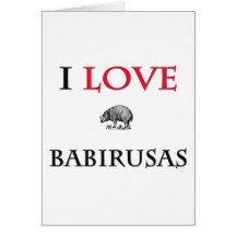 I Love Babirusas Card