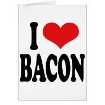 I Love Bacon Card