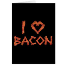 I Love Bacon Card