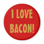 I LOVE BACON! FRIDGE MAGNETS
