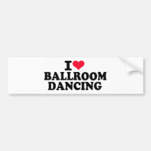 I love Ballroom dancing Bumper Stickers