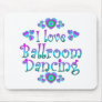 I Love Ballroom Dancing Mousepad
