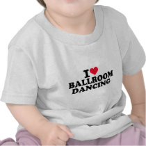 I love Ballroom dancing T-shirt