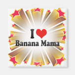 I Love Banana Mama Refrigerator Magnet