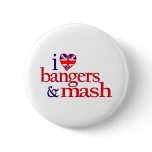 I Love Bangers And Mash Pinback Button