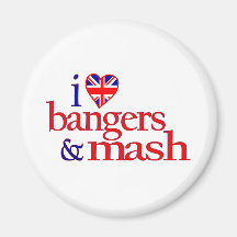 I Love Bangers And Mash Fridge Magnet