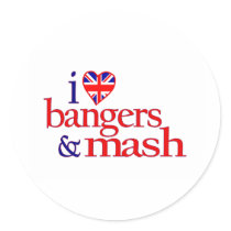 I Love Bangers And Mash