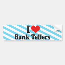 I Love Bank Tellers Bumper Sticker