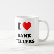 I Love Bank Tellers Coffee Mug