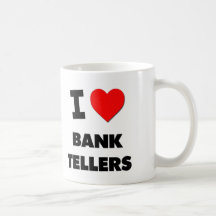 I Love Bank Tellers Mugs
