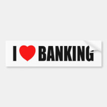 I Love Banking Bumper Stickers