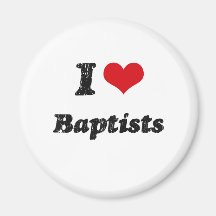 I Love BAPTISTS Magnets