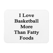 I Love Basketball More Than Fatty Foods Vinyl Magnet