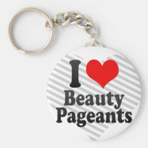 I love Beauty Pageants Keychains