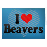 I Love Beavers Greeting Card