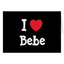 I love Bebe heart T-Shirt Card