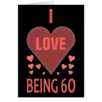 I Love Being 60 Card