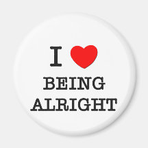 I Love Being Alright Magnets