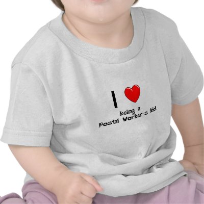 I love being an Postal's Kid T-Shirt by babytshirts