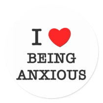 I Love Being Anxious