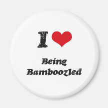 I Love BEING BAMBOOZLED Refrigerator Magnets