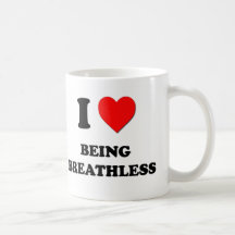 I Love Being Breathless Coffee Mugs