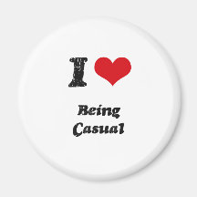 I love Being Casual Magnets