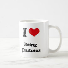 I love Being Cautious Mug