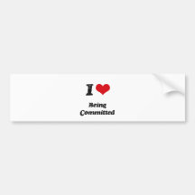 I love Being Committed Bumper Stickers