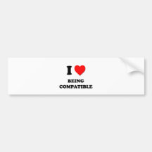 I love Being Compatible Bumper Stickers