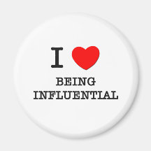 I Love Being Influential Fridge Magnets