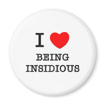 I Love Being Insidious