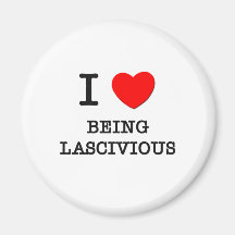 I Love Being Lascivious Magnets