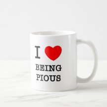 I Love Being Pious Coffee Mug