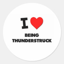 I love Being Thunderstruck Round Stickers