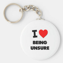I love Being Unsure Key Chain