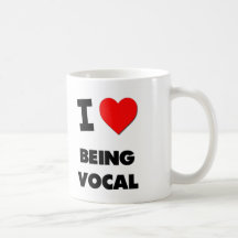 I love Being Vocal Coffee Mugs
