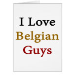 I Love Belgian Guys Cards