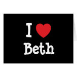 I love Beth heart T-Shirt cards
