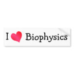 I Love Biophysics bumper stickers