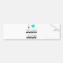 I Love Blow Jobs Bumper Sticker
