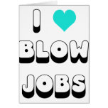 I Love Blow Jobs Greeting Cards