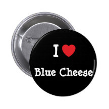 I love Blue Cheese heart T-Shirt Button