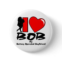 I Love BOB My Battery Operated Boyfriend Button
