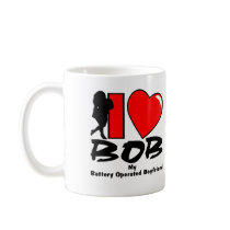 I Love BOB My Battery Operated Boyfriend Coffee Mug