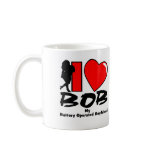 I Love BOB My Battery Operated Boyfriend mugs