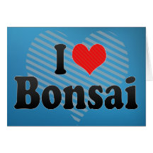 I Love Bonsai Greeting Cards