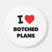 I Love Botched Plans Magnets